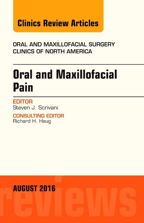Oral and Maxillofacial Pain, An Issue of Oral and Maxillofacial Surgery Clinics of North America, E-Book -  Steven J. Scrivani
