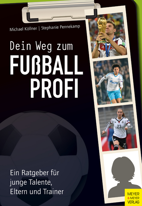 Dein Weg zum Fußballprofi - Michael Köllner, Stephanie Pennekamp