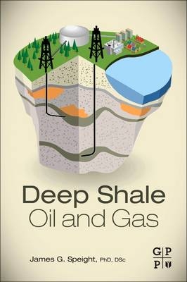 Deep Shale Oil and Gas -  James G. Speight