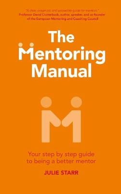 The Mentoring Manual - Julie Starr