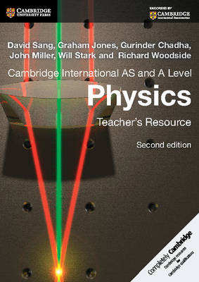 Cambridge International AS and A Level Physics Teacher's Resource CD-ROM - David Sang, Graham Jones, Gurinder Chadha, John Miller, Will Stark