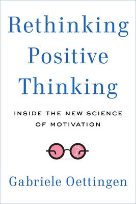 Rethinking Positive Thinking - Gabriele Oettingen