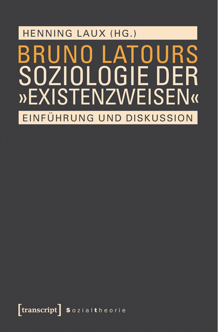 Bruno Latours Soziologie der »Existenzweisen« - 