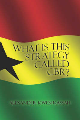 What Is This Strategy Called Cbr? - Alexander Kwesi Kassah