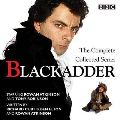 Blackadder: The Complete Collected Series - Ben Elton, Richard Curtis