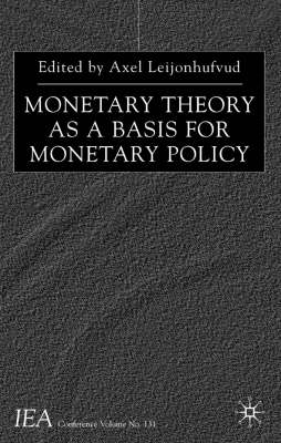 Monetary Theory as a Basis for Monetary Policy - 