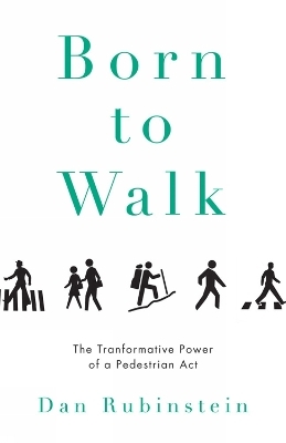 Born to Walk - Dan Rubinstein, Kevin Patterson