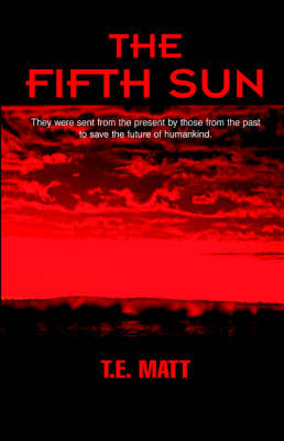 The Fifth Sun - T E Matt