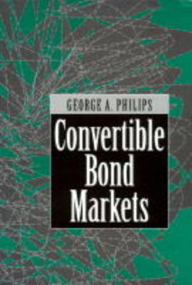 Convertible Bond Markets -  George A Philips