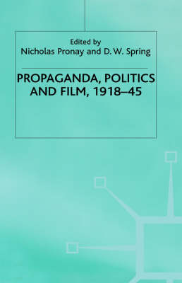 Propaganda, Politics and Film, 1918-45 -  D W Springd