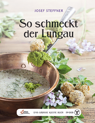 Das große kleine Buch: So schmeckt der Lungau - Josef Bendekt Steffner-Wallner