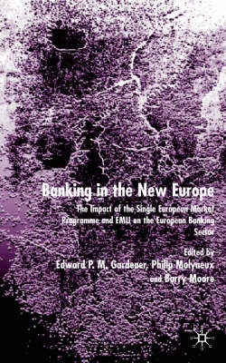 Banking in the New Europe -  Edward P.M. Gardener,  Barry Moore