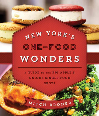 New York's One-Food Wonders - Mitch Broder