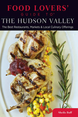 Food Lovers' Guide to the Hudson Valley - Sheila Buff