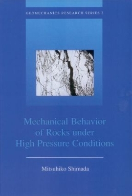 Mechanical Behaviour of Rocks Under High Pressure Conditions - Mitsuhiko Shimada