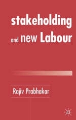 Stakeholding and New labour -  R. Prabhakar