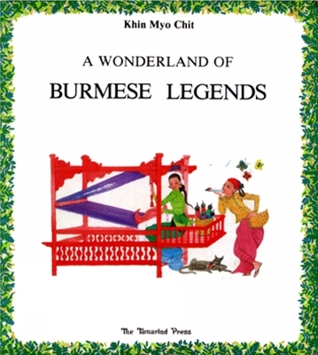 Wonderland Of Burmese Legends A - Khin Myo Chit