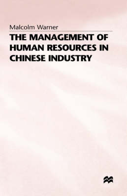 The Management of Human Resources in Chinese Industry -  M. Warner