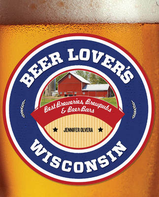 Beer Lover's Wisconsin - Jennifer Olvera