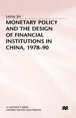 Monetary Policy and the Design of Financial Institutions in China,1978-90 -  L. Jin