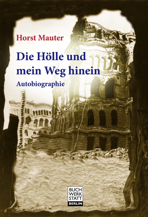 Die Hölle und mein Weg hinein - Horst Mauter