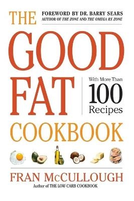 The Good Fat Cookbook - Fran McCullough