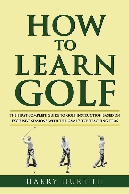 How to Learn Golf - Harry Hurt III