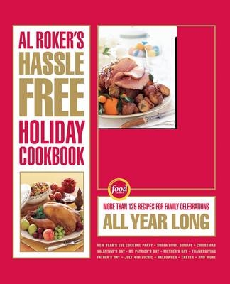Al Roker's Hassle-Free Holiday Cookbook - Al Roker