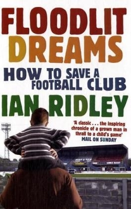 Floodlit Dreams - Ian Ridley