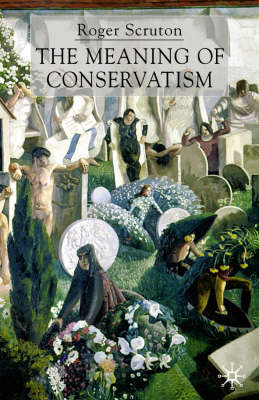 Meaning of Conservatism -  Roger Scruton