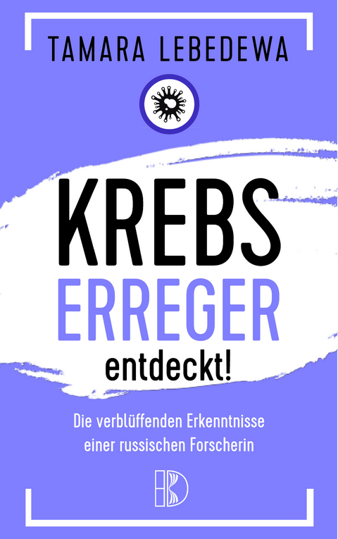 Krebserreger entdeckt! - Tamara Lebedewa