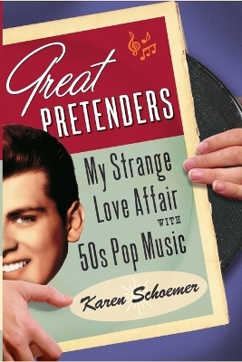 Great Pretenders - Karen Schoemer