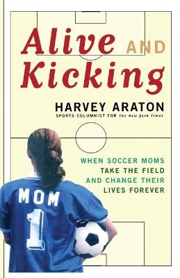 Alive and Kicking - Harvey Araton