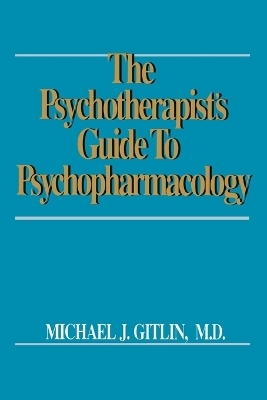 Psychotherapist's Guide to Psychopharmacology - Michael J. Gitlin