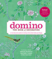 Domino: The Book of Decorating - Deborah Needleman, Sara Ruffin Costello, Dara Caponigro