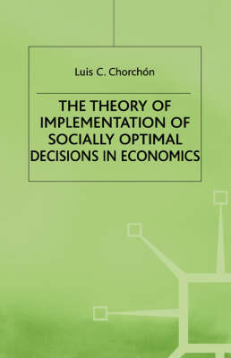 The Theory of Implementation of Socially Optimal Decisions in Economics -  L. Corchon