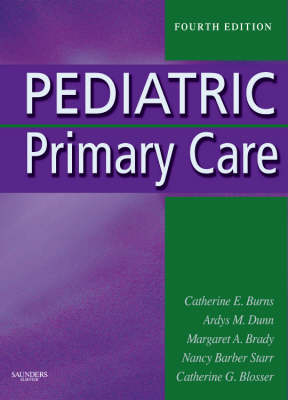 Pediatric Primary Care - Catherine E. Burns, Ardys M. Dunn, Margaret A. Brady, Nancy Barber Starr, Catherine G. Blosser