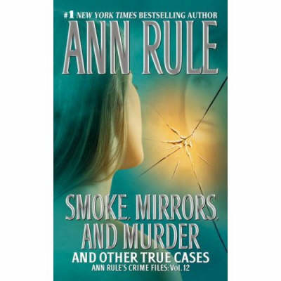 Smoke, Mirrors, and Murder - Ann Rule