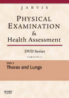 Physical Examination and Health Assessment DVD Series: DVD 5: Thorax and Lungs, Version 2 - Carolyn Jarvis