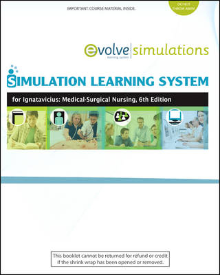 Simulation Learning System for Ignatavicius and Workman: Medical-Surgical Nursing (User Guide & Access Code Version) - Donna D. Ignatavicius, Lori Schumacher, Valerie Howard, Daniel Weberg