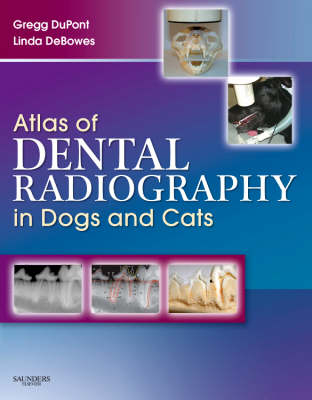 Atlas of Dental Radiography in Dogs and Cats - Gregg A. DuPont, Linda J. DeBowes