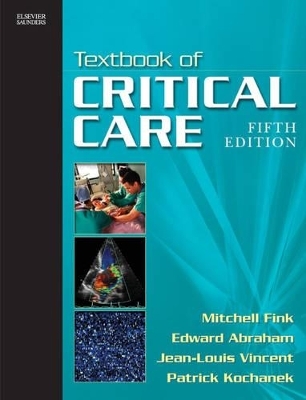 Textbook of Critical Care E-dition - Mitchell P. Fink, Edward Abraham, Prof. Jean-Louis Vincent, Patrick Kochanek