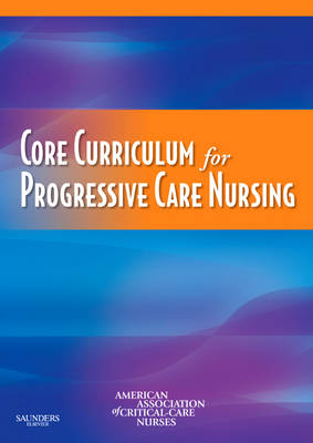 Core Curriculum for Progressive Care Nursing -  AACN