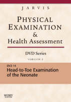 Physical Examination and Health Assessment DVD Series: DVD 14: Head-To-Toe Examination of the Neonate, Version 2 - Carolyn Jarvis