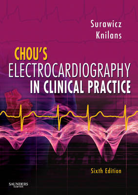 Chou's Electrocardiography in Clinical Practice - Borys Surawicz, Timothy Knilans