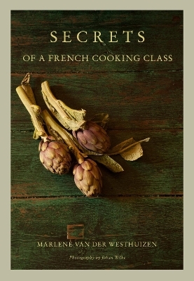 Secrets of a French Cooking Class - Marlene Van Der Westhuizen