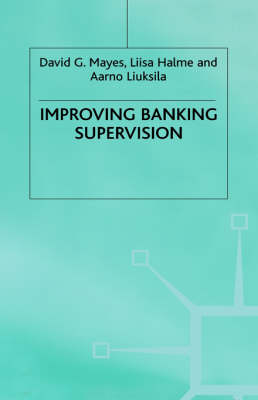 Improving Banking Supervision -  L. Halme,  A. Liuksila,  D. Mayes