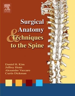 Surgical Anatomy and Techniques to the Spine - Alexander R. Vaccaro, Jeffrey Henn, Curtis A. Dickman, Dosang Cho, Sangkook Lee