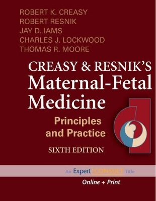 Creasy and Resnik's Maternal-Fetal Medicine: Principles and Practice - Michael F. Greene, Robert K. Creasy, Robert Resnik, Jay D. Iams, Charles J. Lockwood