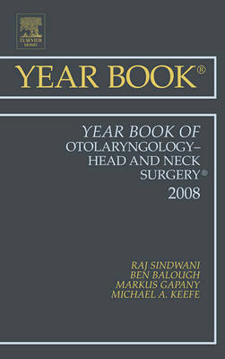 Year Book of Otolaryngology-Head and Neck Surgery - Michael M. Paparella, Markus Gapany, Ben Balough, Raj Sindwani, Michael A. Keefe